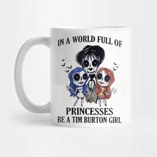 In A World Full Of Princesses Be A Tim Burton Girl Mug